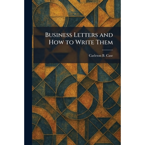 Business Letters and How to Write Them, (Paperback)