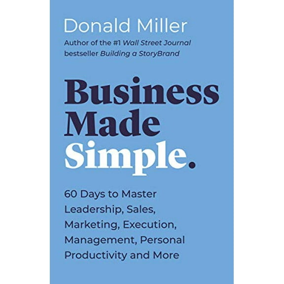 Pre-Owned Business Made Simple: 60 Days to Master Leadership, Sales, Marketing, Execution, Management, Personal Productivity and More (Paperback) 1400203813 9781400203819