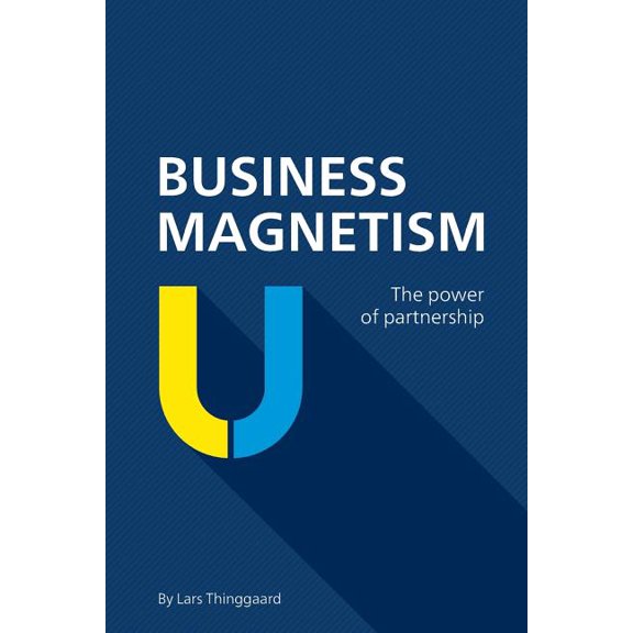 Business Magnetism: The power of partnership (Paperback)