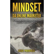 Business Mindset MINDSET da Online Marketer Forma Mentis per il Successo dell'Imprenditore 2.0 Paperback