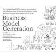 Business Model Generation A Handbook for Visionaries, Game Changers, and Challengers