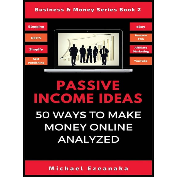 Business & Money Passive Income Ideas: 50 Ways to Make Money Online Analyzed, Book 2, (Hardcover)