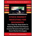 thumbnail image 1 of Business &amp; Money Serie Stock Market Investing For Beginners: Your Step-By-Step Guide To Building Wealth And Passive Income Streams Using Proven, Book 9, (Paperback), 1 of 1