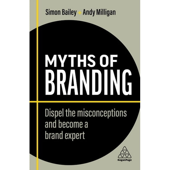 Business Myths Myths of Branding: Dispel the Misconceptions and Become a Brand Expert, Book 9, (Hardcover)