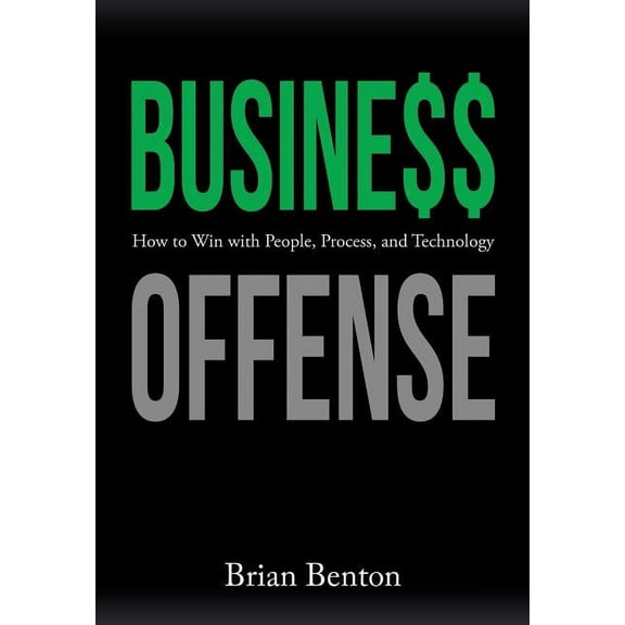 Business Offense : How to Win with People, Process, and Technology (Hardcover)