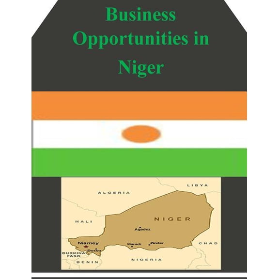Business Opportunities: Business Opportunities in Niger (Paperback)