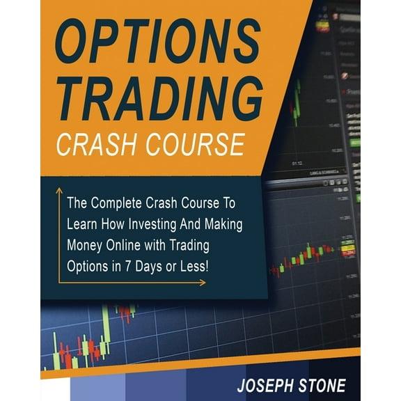 Business Options Trading Crash Course: The Complete Crash Course To Learn How Investing And Making Money Online with Trading Opti, Book 2, (Paperback)