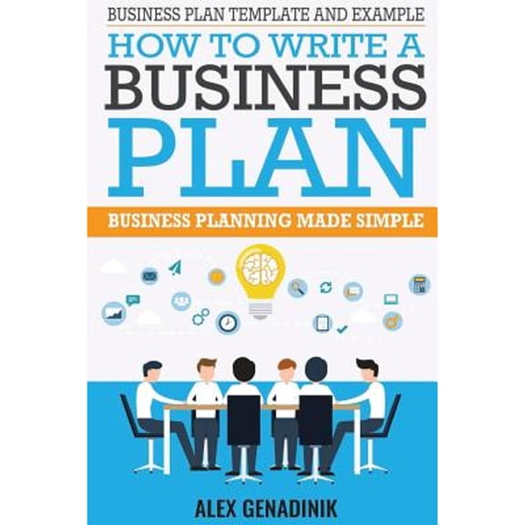Pre-Owned Business Plan Template And Example: How To Write A Business Plan: Business Planning Made Simple (Paperback) 1519741782 9781519741783