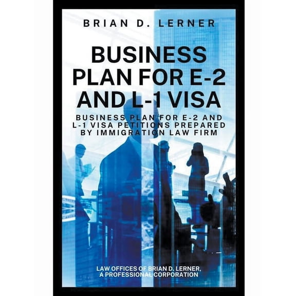 Business Plan for E-2 and L-1 Visa, (Paperback)