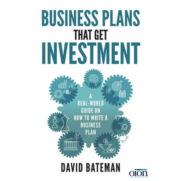 Business Plans That Get Investment : A Real-World Guide on How to Write a Business Plan (Paperback)