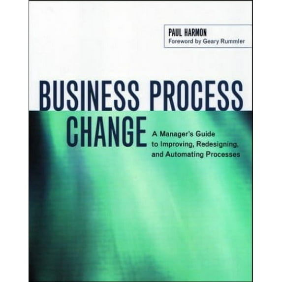Pre-Owned Business Process Change: A Manager's Guide to Improving, Redesigning, and Automating Processes (The Morgan Kaufmann Series in Data Management Systems) Paperback