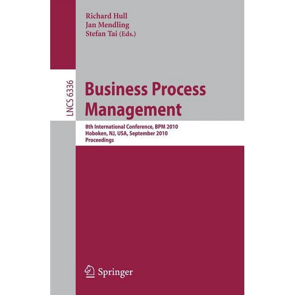 Business Process Management: 8th International Conference, BPM 2010, Hoboken, Nj, Usa, September 13-16, 2010, Proceeding, (Paperback)
