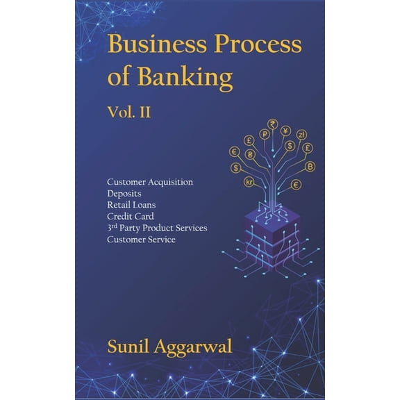 Business Process of Banking: Vol. II: Customer Acquisition - Deposits - Retail Loans - Credit Card - Services - Customer, (Paperback)