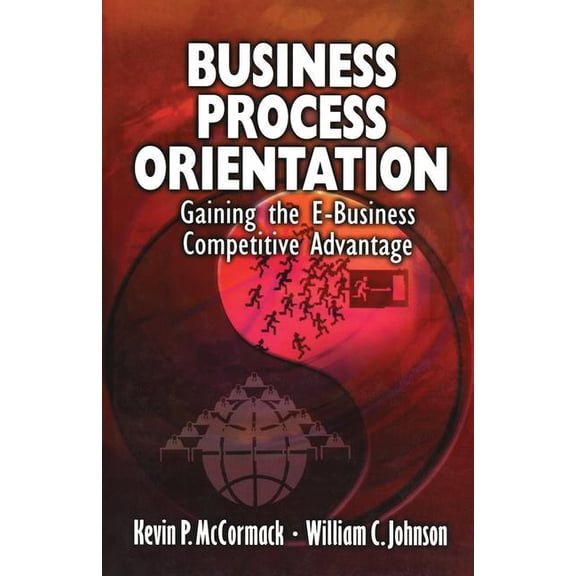 Business Process Orientation: Gaining the E-Business Competitive Advantage, (Hardcover)