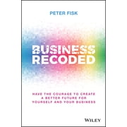 Business Recoded Have the Courage to Create a Better Future for Yourself and Your Business Hardcover