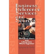 Business Reference Services and Sources How End Users and Librarians Work Together, Hardcover