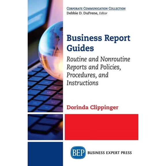 Business Report Guides: Routine and Nonroutine Reports and Policies, Procedures, and Instructions, (Paperback)