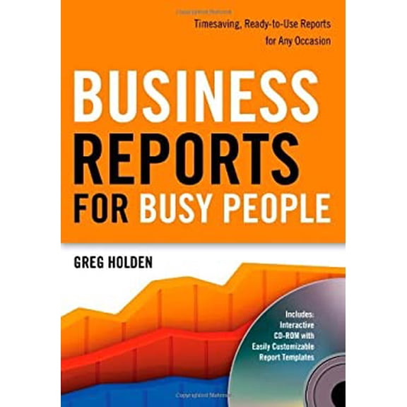 Pre-Owned Business Reports for Busy People: Timesaving, Ready-To-Use Reports for Any Occasion [With CDROM] (Paperback) 1601630425 9781601630421
