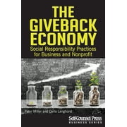 Business Series: The GiveBack Economy : Social Responsiblity Practices for Business and Nonprofit (Paperback)