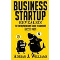 thumbnail image 1 of Business Startup: The Entrepreneur's Guide To Massive Success FAST!, (Paperback), 1 of 1