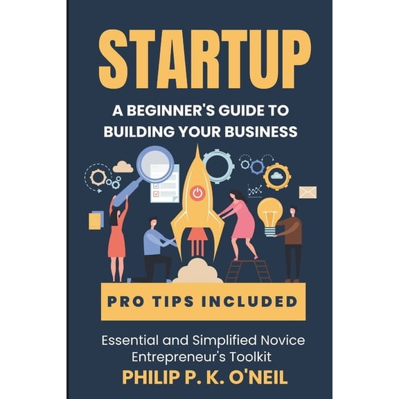 Business Startup and Income Generating I StartUp: A Beginner's Guide to Building Your Business, Book 3, (Paperback)