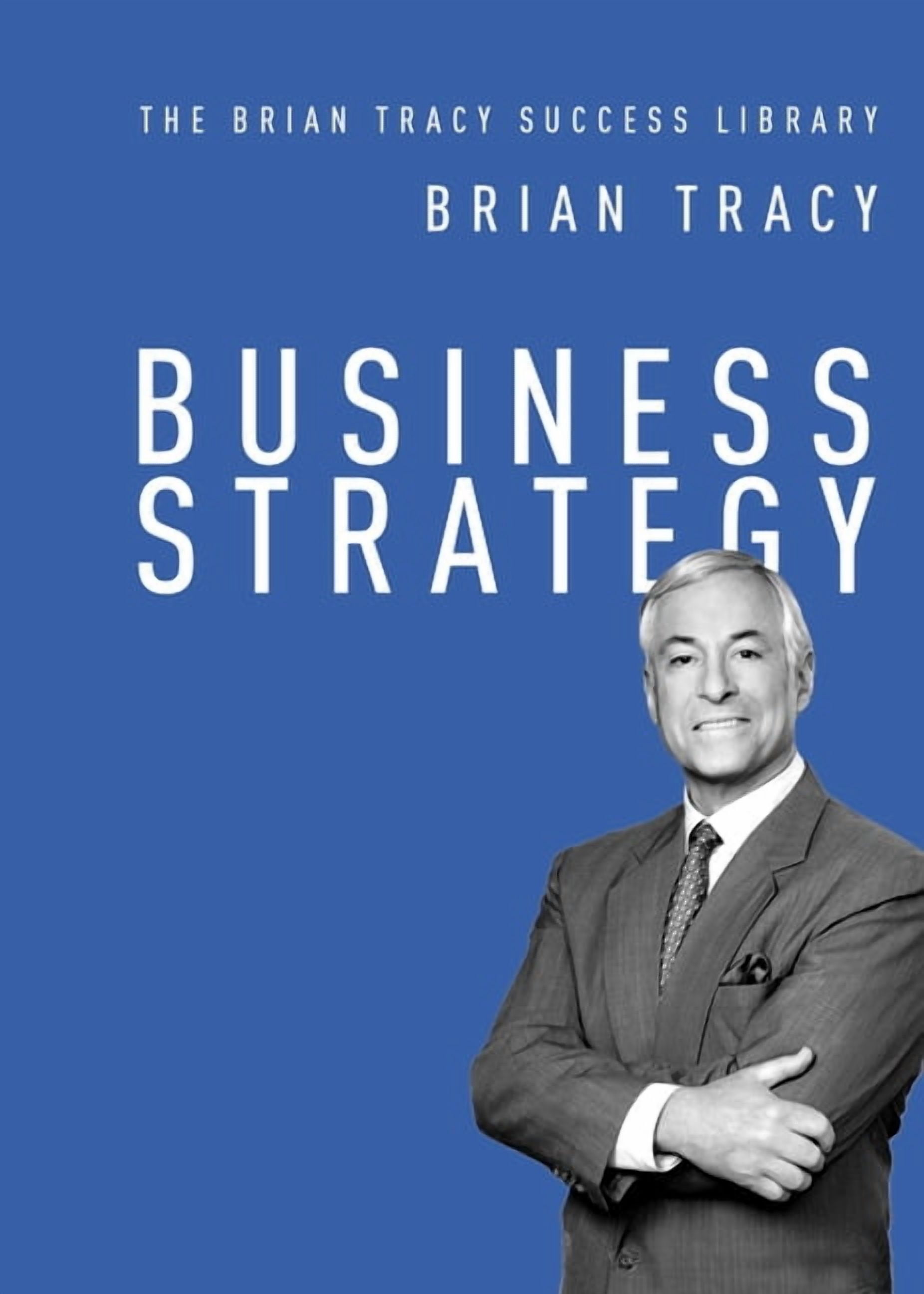 Brian Tracy Success Library Business Strategy, (Paperback)