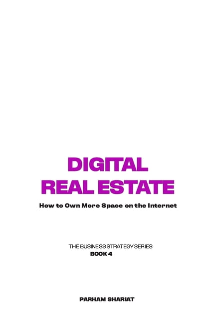 Business Strategy Digital Real Estate: How to Own More Space on the Internet, (Paperback)