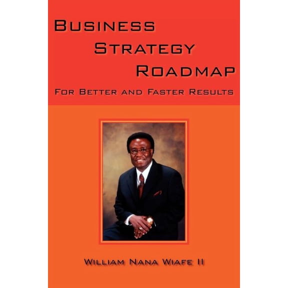 Business Strategy Roadmap : For Better And Faster Results