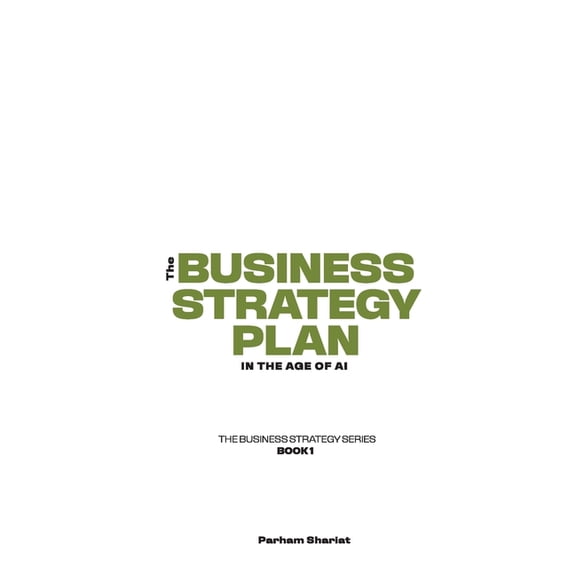 Business Strategy The Business Strategy Plan: In the Age of AI, (Paperback)