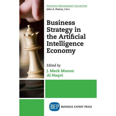 Business Strategy in the Artificial Intelligence Economy (Paperback)