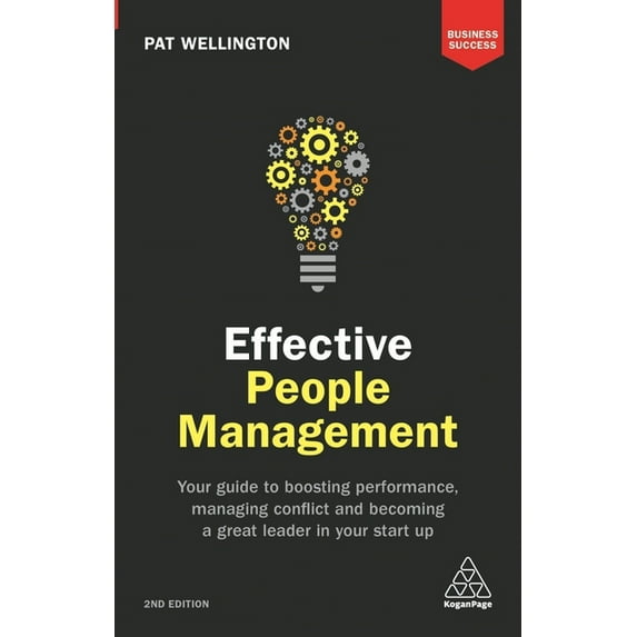 Business Success Effective People Management: Your Guide to Boosting Performance, Managing Conflict and Becoming a Great Leader in Your S, (Paperback)
