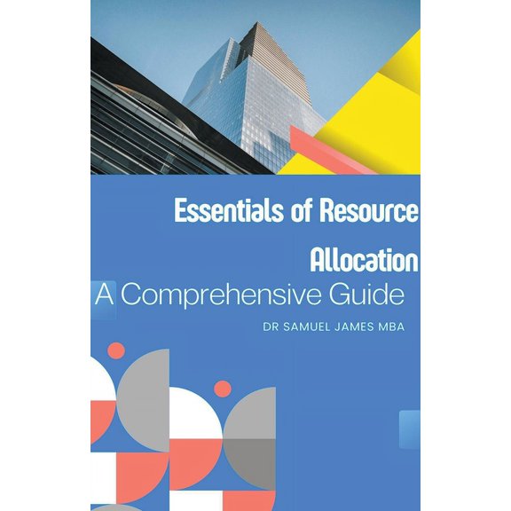 Business Success Secrets: Essentials of Resource Allocation: A Comprehensive Guide (Paperback)