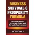 thumbnail image 1 of Business Survival & Prosperity Formula: Easy Formula Shows Business Owners and Entrepreneurs How to Ride Out Uncertain Times and Thrive in Any Economy (Paperback), 1 of 1
