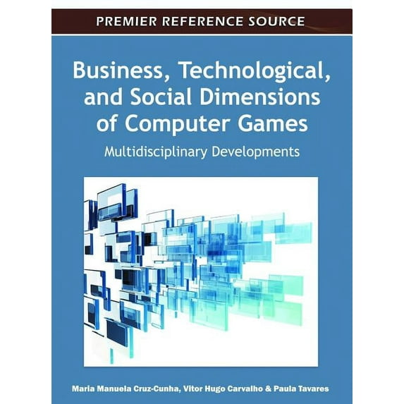 Business, Technological, and Social Dimensions of Computer Games: Multidisciplinary Developments, (Hardcover)