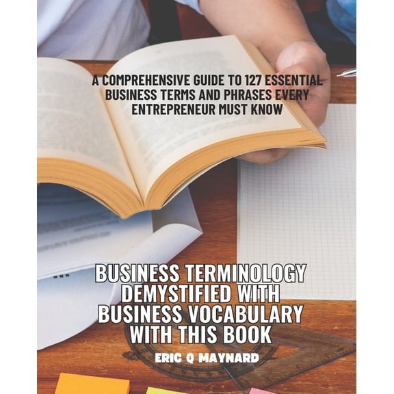 Business Terminology Demystified with Business Vocabulary with this Book: A Comprehensive Guide to 127 Essential Busines, (Paperback)