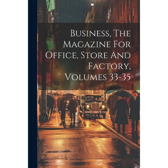 Business, The Magazine For Office, Store And Factory, Volumes 33-35 (Paperback)