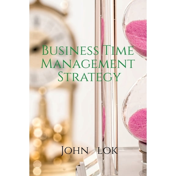 Business Time Management Strategy, (Paperback)