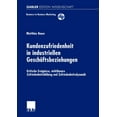 thumbnail image 1 of Business-To-Business-Marketing Kundenzufriedenheit in Industriellen GeschÃ¤ftsbeziehungen: Kritische Ereignisse, Nichtlineare Zufriedenheitsbildung Und , (Paperback), 1 of 1