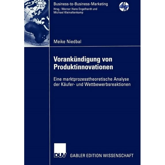 Business-To-Business-Marketing Vorankündigung Von Produktinnovationen: Eine Marktprozesstheoretische Analyse Der Käufer- Und Wettbewerbsreaktionen, (Paperback)
