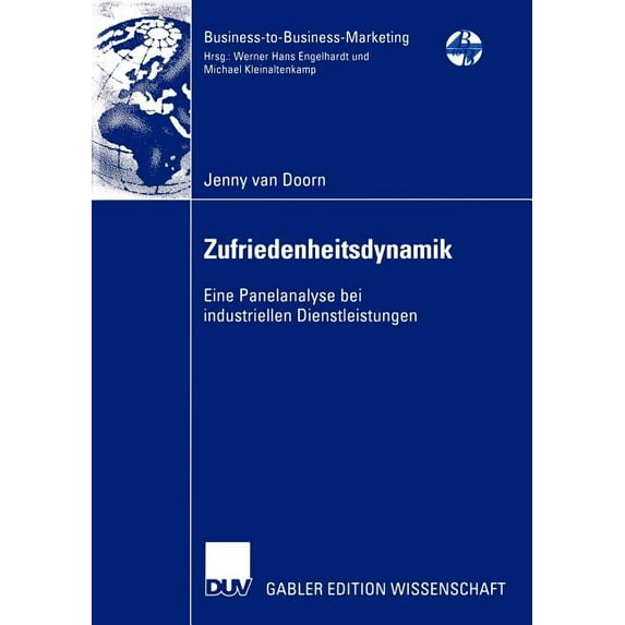 Business-To-Business-Marketing Zufriedenheitsdynamik: Eine Panelanalyse Bei Industriellen Dienstleistungen, (Paperback)