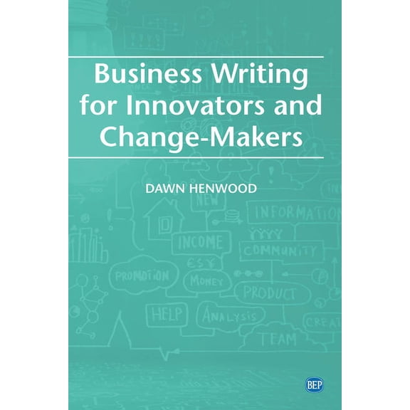 Business Writing For Innovators and Change-Makers, (Paperback)