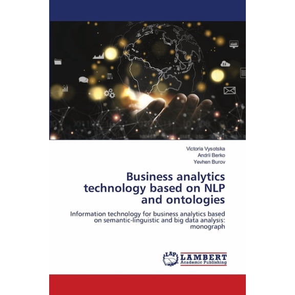 Business analytics technology based on NLP and ontologies, (Paperback)