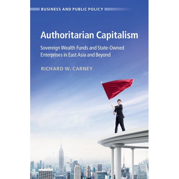 Business and Public Policy Authoritarian Capitalism, (Hardcover)