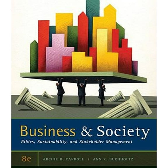 Pre-Owned Business and Society: Ethics, Sustainability, and Stakeholder Management, 9780538453165, 0538453168, Hardcover, 8 edition