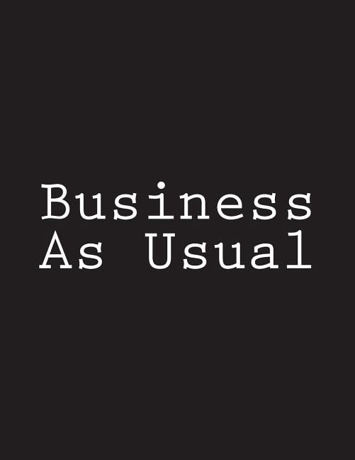 Business as Usual: Notebook Large Size 8.5 X 11 Ruled 150 Pages (Paperback)