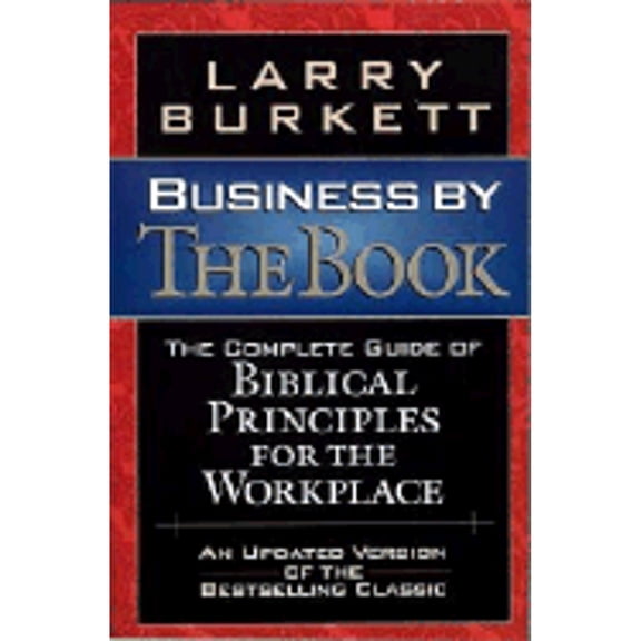 Pre-Owned Business by the Book : Complete Guide of Biblical Principles for the Workplace