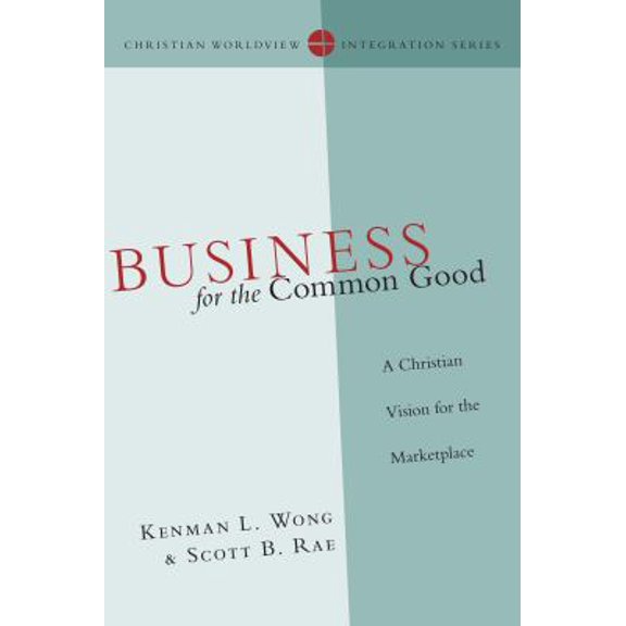 Pre-Owned Business for the Common Good: A Christian Vision for the Marketplace (Paperback) 0830828168 9780830828166