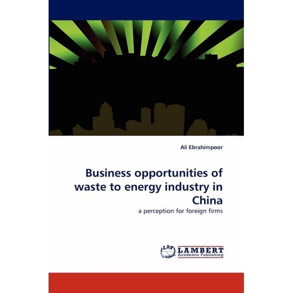 Business opportunities of waste to energy industry in China (Paperback)