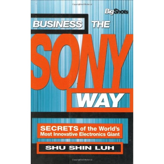Pre-Owned Business the Sony Way: Secrets of the World's Most Innovative Electronics Giant (Paperback) 0470820977 9780470820971