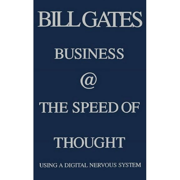 Business @ the Speed of Thought: Succeeding in the Digital Economy, (Hardcover)